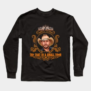 jason aldean try that in a small town Long Sleeve T-Shirt